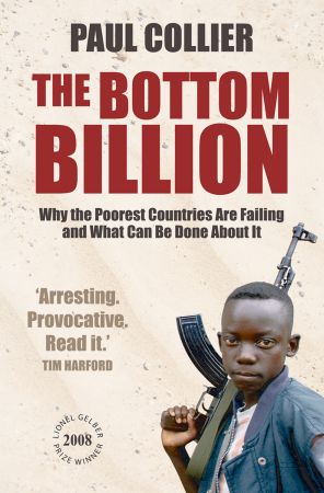 Paul Collier: Le milliard d'en bas, Pourquoi les pays pauvres échouent et que peut-on y faire ?